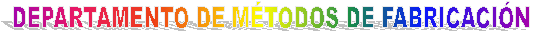 DEPARTAMENTO DE MTODOS DE FABRICACIN 